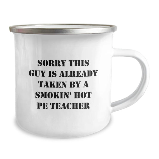 Funny PE Teacher Gifts, Sorry This Guy Is Already Taken by a Smokin' Hot PE Teacher, Camping Mug for Birthday - Image 2
