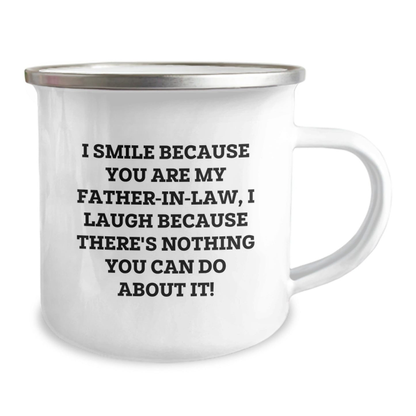Funny Father-in-law Gifts from Family, Unique Christmas Unique Gifts for Men, Camping Mug with I Smile Because You Are My Father-in-law, I Laugh Because There's Nothing You Can Do About It! Quote - Image 2