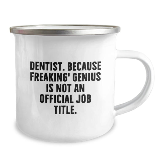 Funny Dentist Gifts for Friends from Family - Camping Mug with 'Dentist. Because Freaking' genius Is Not An Official Job Title.' - Image 2