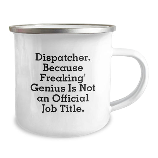 Funny Dispatcher Gifts for Men - Camping Mug, Quote: Dispatcher. Because Freaking' genius Is Not An Official Job Title. - Valentine's Unique Mug Gifts from Friends - Image 2