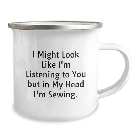 Funny Sewing Gifts for Men, Unique Camping Mug for Sewing Enthusiasts, 'I Might Look Like I'm Listening To You But In My Head I'm Sewing' Quote, Gifts from Friends or Family - Image 2