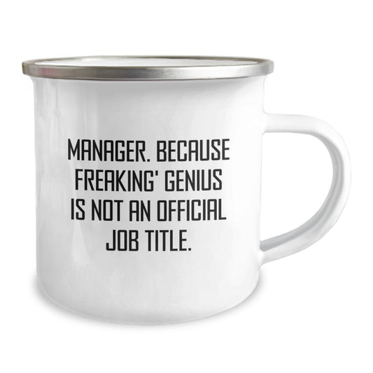 Funny Manager Gifts from Friends, Manager Camping Mug for Graduation Unique Gifts, 'Manager. Because Freaking' genius Is Not An Official Job Title.' Coffee Mug - Image 2