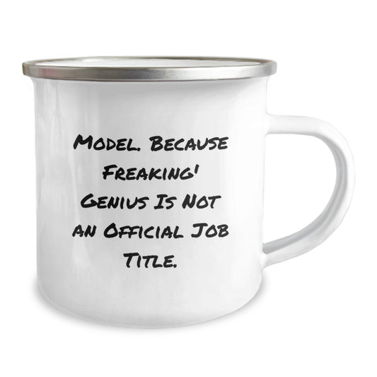 Funny Model Gifts from Loved Ones on Valentine's - 'Model. Because Freaking' genius Is Not An Official Job Title.' Camping Mug - Image 2