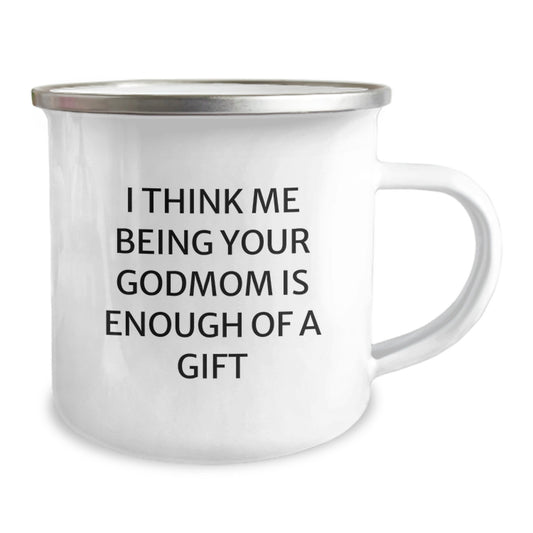 Funny Godmom Gifts from Men to Godmom, Unique Father's Day Camping Mug for Godmom, 'I Think Me Being Your Godmom Is Enough Of A Gift' - Image 2