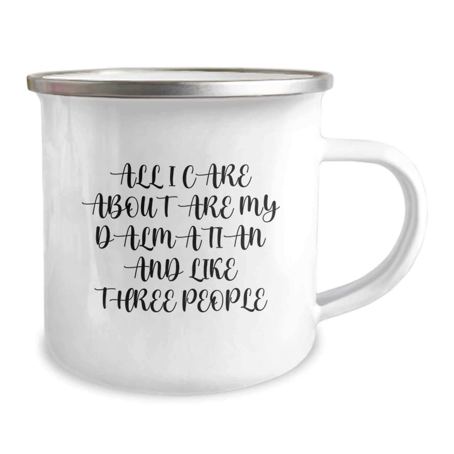 Funny Dalmatian Dog Camping Mugs Gifts from Friends for Valentine's, 'All I Care About Are My Dalmatian And Like Three People' Love Quote Enamel Stainless Steel 12 oz Capacity - Image 2