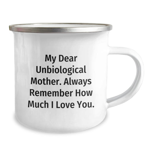 Funny Unbiological Mother Gifts from Men, Unique Mother's Day Unique Gifts for Unbiological Mother, Camping Mug with Quote - 'My Dear Unbiological Mother. Always Remember How Much I Love You.' - Image 2