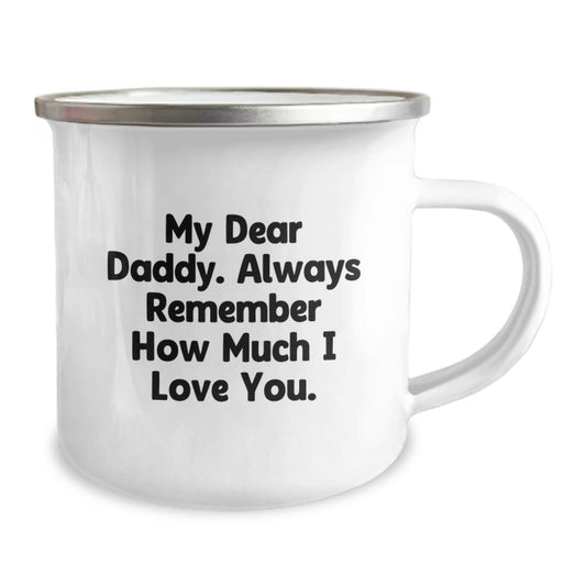 Funny Daddy Gifts from Men for Daddies - My Dear Daddy Always Remember How Much I Love You Camping Mug for Graduation Unique Gifts - Image 2