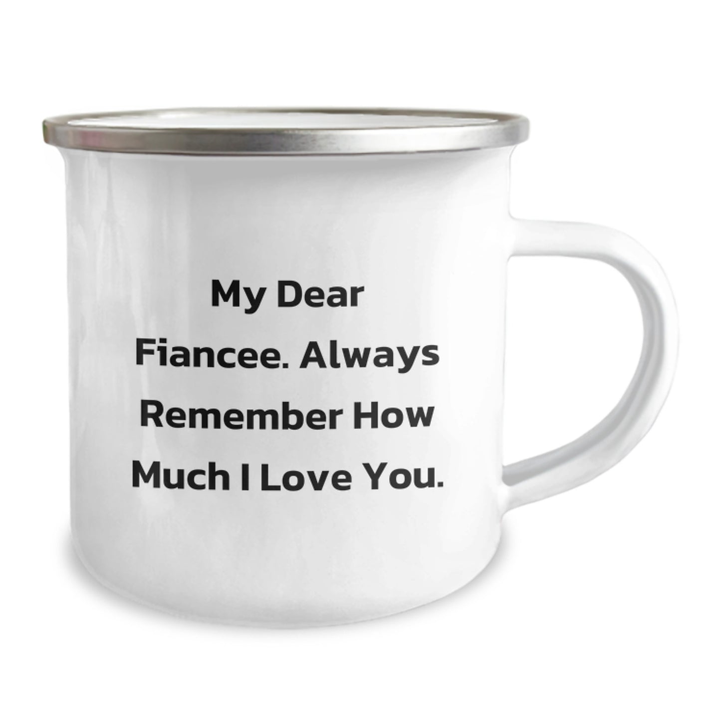 Funny Fiancee Gifts from Men for Christmas Unique Gifts, Camping Mug with My Dear Fiancee. Always Remember How Much I Love You., Inspirational Quote - Image 2