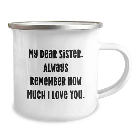 Funny Sister Gifts from Family, Graduation Unique Gifts for Sister, Camping Mug with 'My Dear Sister. Always Remember How Much I Love You.' - Image 2