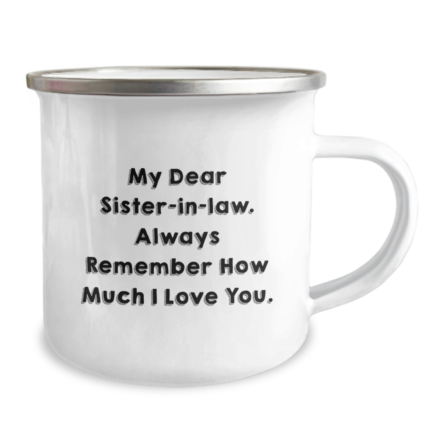 Funny Sister-in-law Gifts for Birthday, Camping Mug with 'My Dear Sister-in-law. Always Remember How Much I Love You.' Quote, Gifts from Family - Image 2