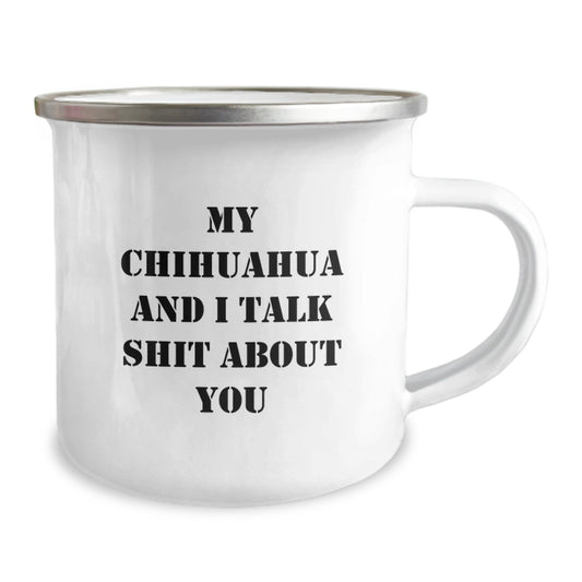 Funny Chihuahua Dog Gifts for Christmas, Camping Mug for Chihuahua Owners, Humorous Quote 'My Chihuahua And I Talk Shit About You' - Gifts from Men to Family - Perfect Unique Christmas Unique Gifts - Image 2
