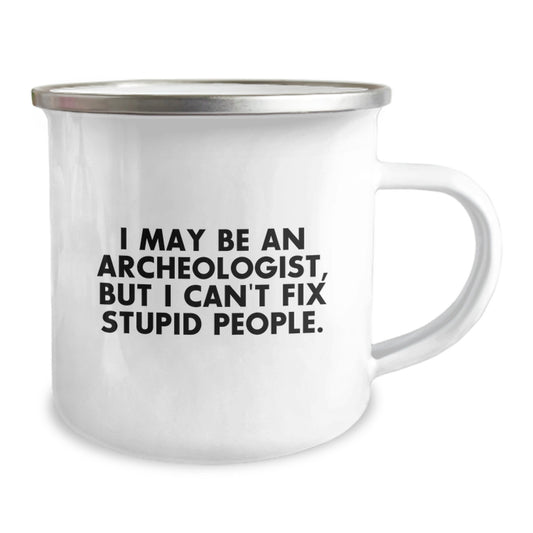 Funny Archeologist Gift Ideas for Men, I May Be An Archeologist But I Cant Fix Stupid People - Funny Camping Mug for Graduation Unique Gifts - Image 2