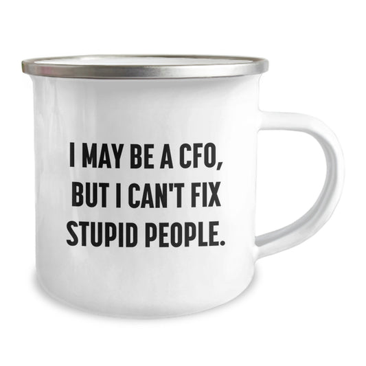 Funny CFO Gifts, Camping Mug for Graduation, 'I May Be A Cfo But I Cant Fix Stupid People' Quote, Unique Gifts from Men to CFO, CFO Friends and Family - Image 2