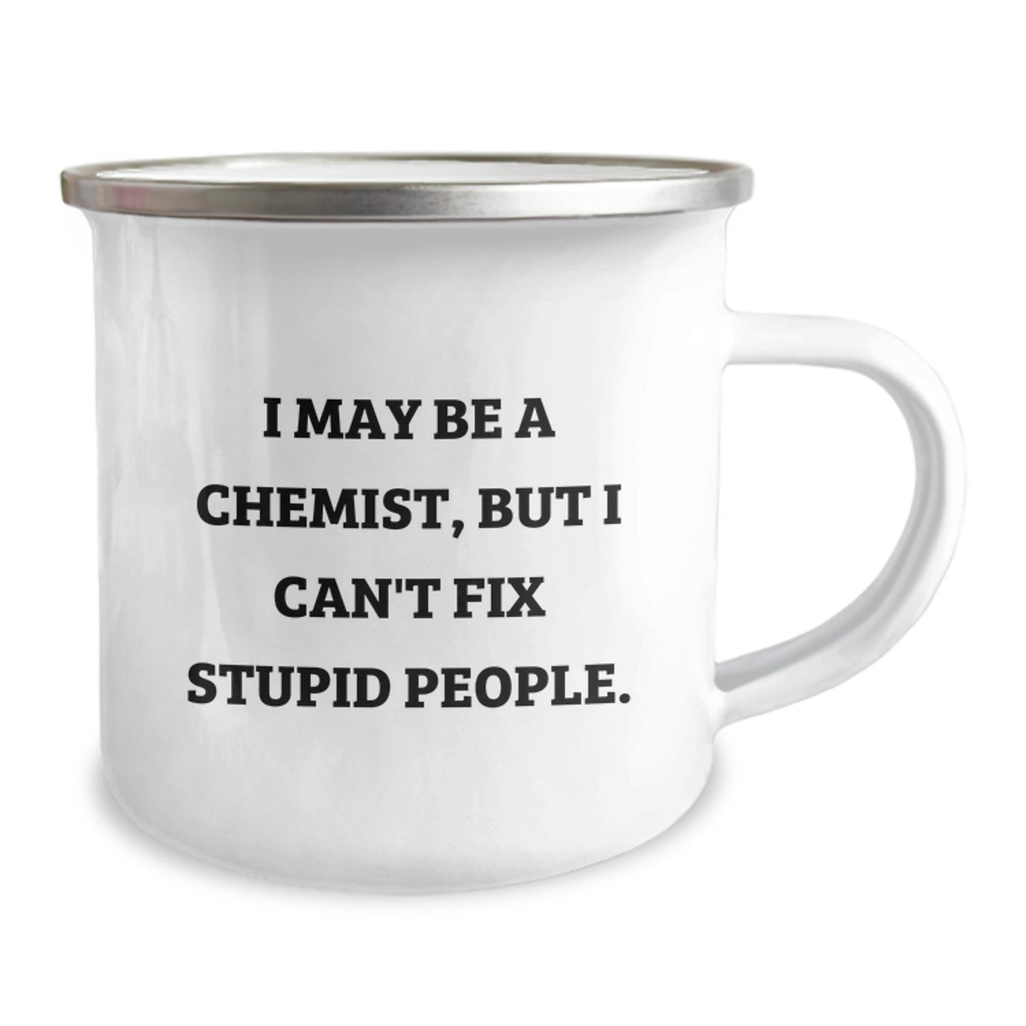 Funny Chemist Gifts from Friends to Family Members - I May Be A Chemist But I Cant Fix Stupid People Camping Mug for Graduation - Image 2