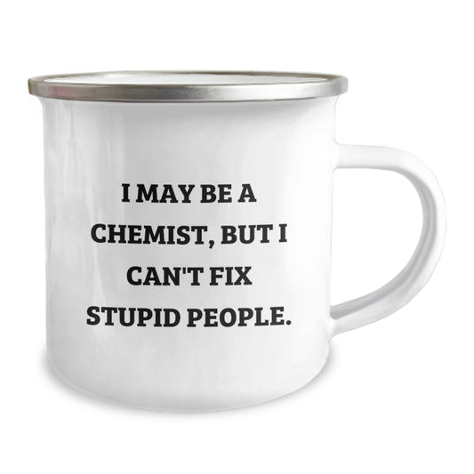 Funny Chemist Gifts from Friends to Family Members - I May Be A Chemist But I Cant Fix Stupid People Camping Mug for Graduation - Image 2