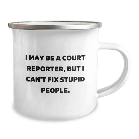 Funny Court Reporter Gifts for Mom - Court Reporter Humor Camping Mug, I May Be A Court Reporter, But I Can't Fix Stupid People, Mother's Day Unique Gifts from Family - Image 2