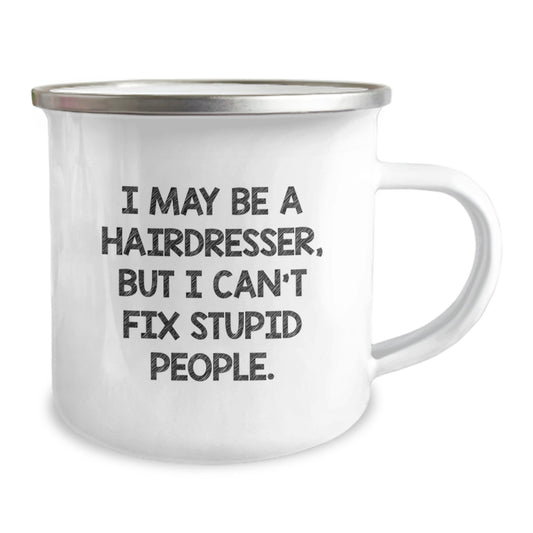 Funny Hairdresser Gifts from Friends - I May Be A Hairdresser, But I Can't Fix Stupid People. Graduation Unique Mugs for Hairdresser Men Camping Lover - Image 2