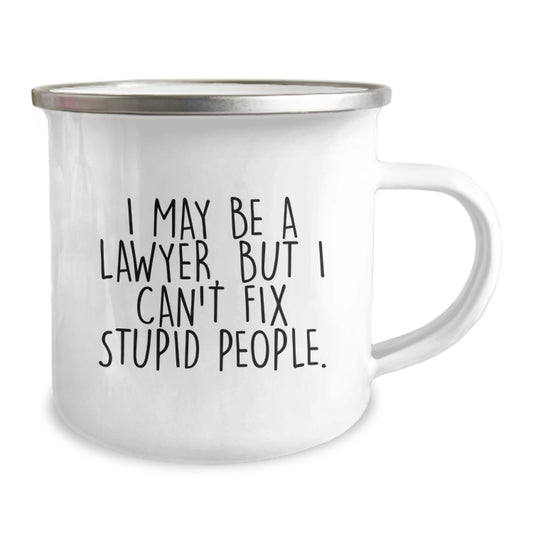 Funny Lawyer Gifts for Him, Graduation Unique Gifts from Friends to Lawyer Men, Camping Mug with I May Be A Lawyer But I Can't Fix Stupid People Quote - Image 2