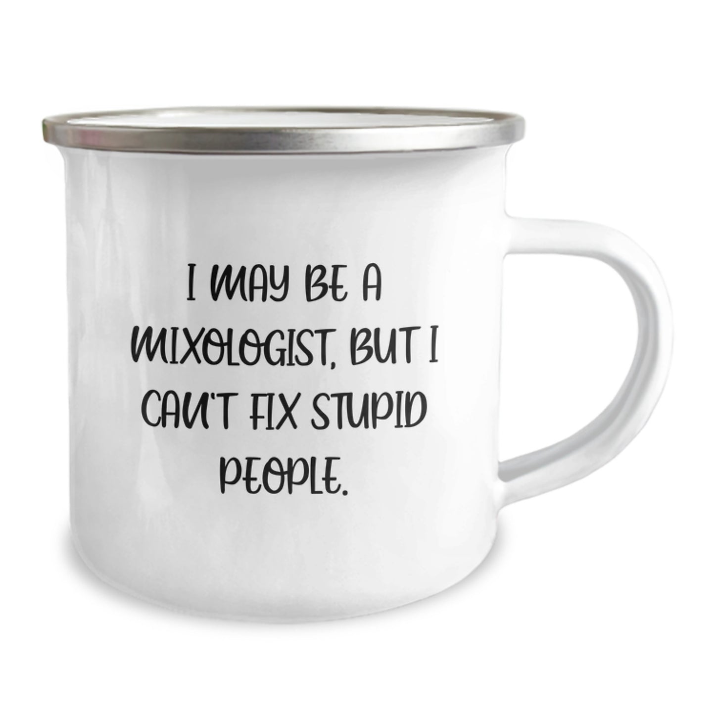 Funny Mixologist Gifts for Men, Gifts from Friends to Graduation Unique Mug, Camping Mug with Quote 'I May Be A Mixologist, But I Can't Fix Stupid People.' - Image 2