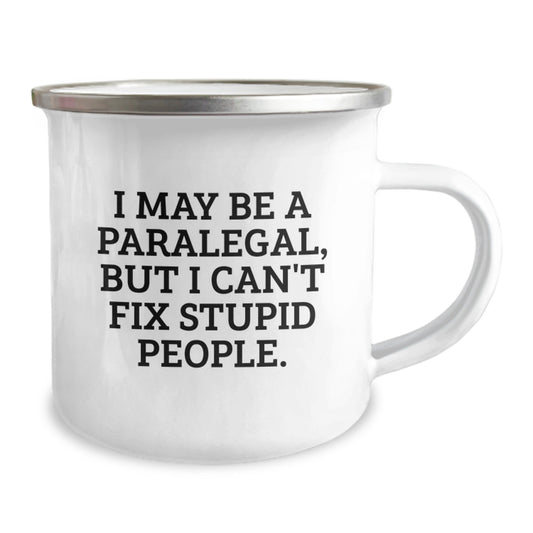 Funny Paralegal Gifts for Friends, Paralegal Camping Mug, I May Be A Paralegal, But I Can't Fix Stupid People, Graduation Unique Gifts - Image 2