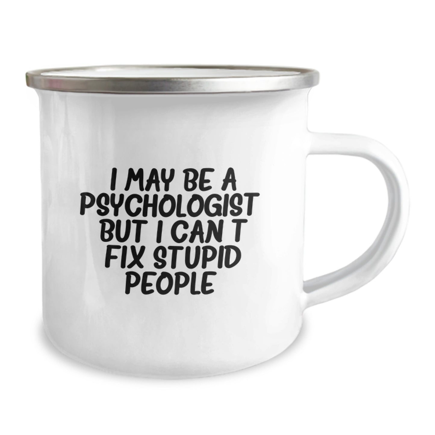 Birthday Gift Psychologist Camping Mug – I Can't Fix Stupid People - Image 2