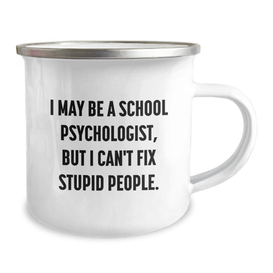 Funny School Psychologist Camping Mug Gifts from Friends and Family - I May Be A School Psychologist, But I Can't Fix Stupid People. - Graduation Unique Gifts for Men Women Coworkers - Image 2