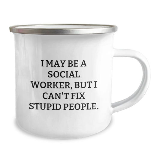Social Worker Gifts for Men - Funny Graduation Unique Gifts from Friends - I May Be A Social Worker, But I Can't Fix Stupid People. Camping Mug - Image 2