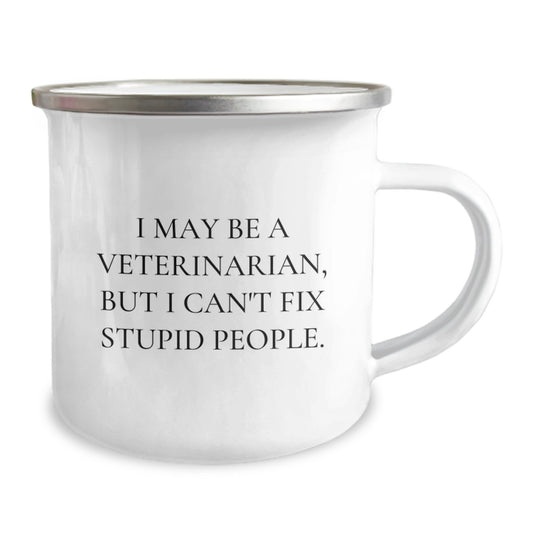 Funny Veterinarian Gifts for Birthday - I May Be A Veterinarian, But I Can't Fix Stupid People. - Camping Mug Gifts from Friends - Image 2