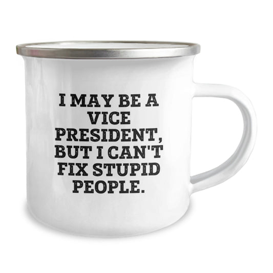 Funny Vice President Gifts from Friends and Family - Graduation Unique Mugs for Men and Women - I May Be A Vice President, But I Can't Fix Stupid People. Camping Mug - Image 2