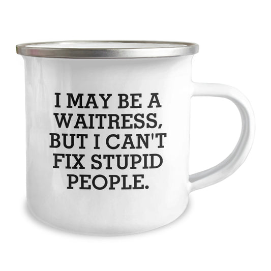 Funny Waitress Gifts from Friends for Men Camping Mug - I May Be A Waitress, But I Can't Fix Stupid People. Unique Graduation Gifts for Women - Image 2