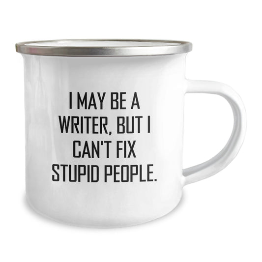 Funny Writer Gifts for Writers from Men, Unique Graduation Unique Gifts, Funny Camping Mug with 'I May Be A Writer, But I Can't Fix Stupid People. - Image 2