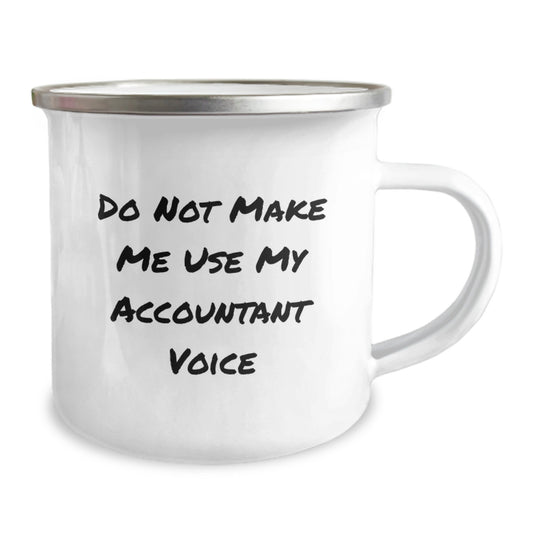 Gifts from Friends and Family to Accountant Graduation Unique Camping Mug - Do Not Make Me Use My Accountant Voice, Funny Quote, Accountant Gifts, Camping Mug for Men, Women, Coworkers, Family - Image 2