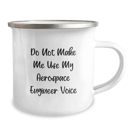 Aerospace Engineer Gifts from Friends for Men Unique Graduation Camping Mug - 'Do Not Make Me Use My Aerospace Engineer Voice' - Image 2