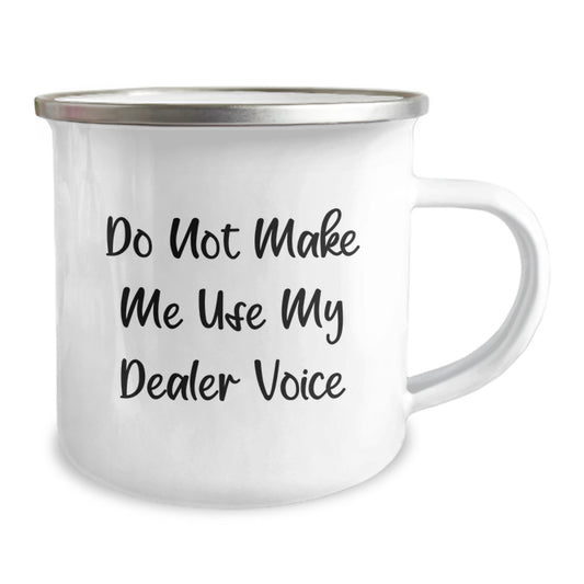 Funny Dealer Gifts from Friends for Graduation Unique Camping Mug, 'Do Not Make Me Use My Dealer Voice' - 12 oz Stainless Steel Enamel Finish - Image 2