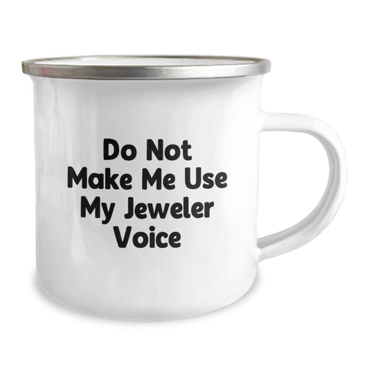 Funny Jeweler Gifts from Men to Women Friends - Do Not Make Me Use My Jeweler Voice Camping Mug for Graduation Unique Gifts - Image 2