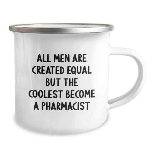 Funny Pharmacist Gifts from Men to Their Favorite Pharmacist on Mother's Day - Coolest Camping Mug, All Men Are Created Equal But The Coolest Become A Pharmacist Quote - Image 2