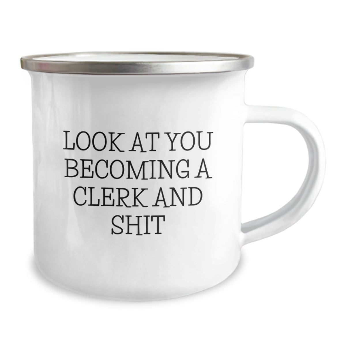 Funny Clerk Gifts from Friends and Family on Mother's Day - Camping Mug with 'Look At You Becoming A Clerk And Shit' Quote - Image 2