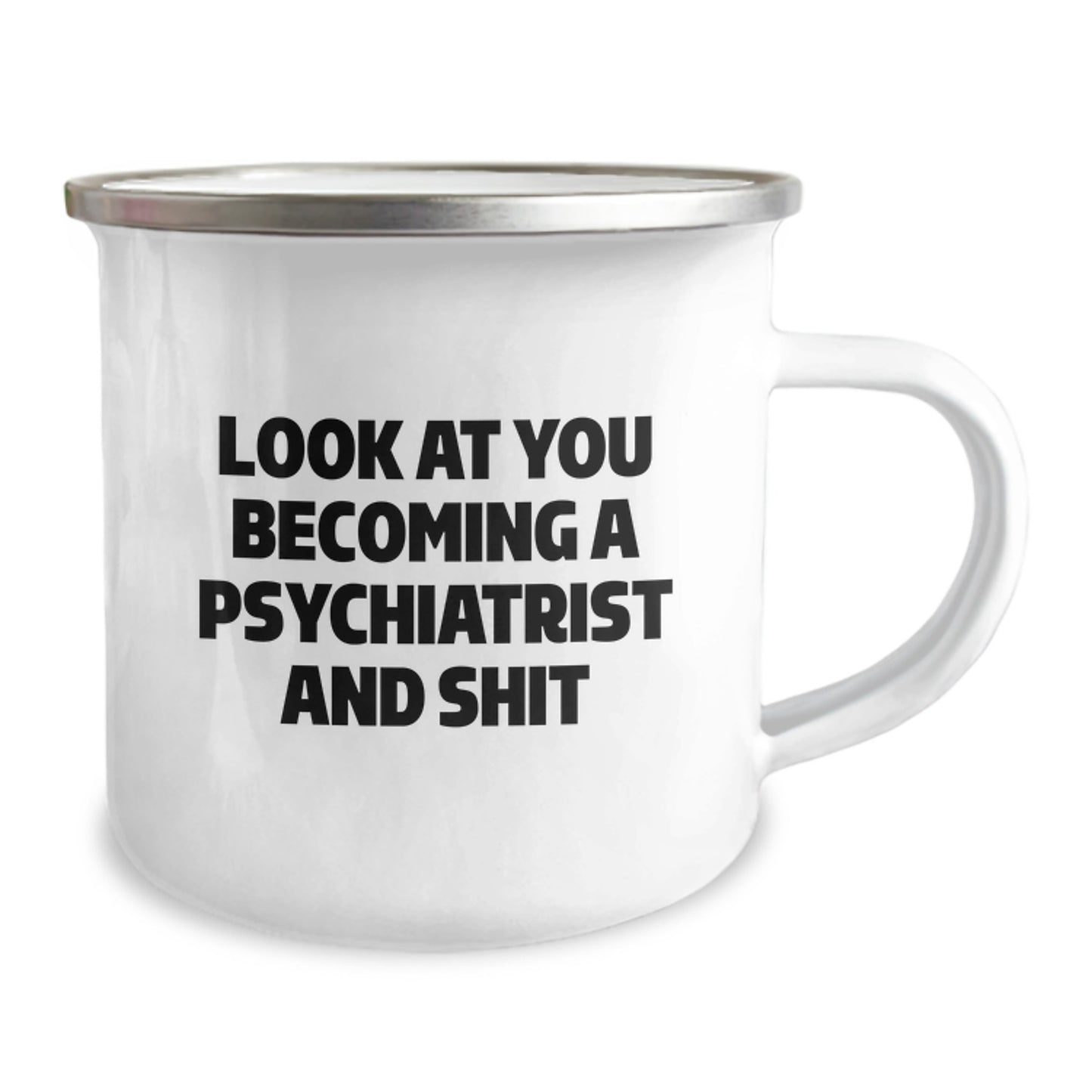 Psychiatrist Funny Gifts, Unique Graduation Gifts from Family to Men Psychiatrist, Camping Mug with 'Look At You Becoming A Psychiatrist And Shit' Quote - Image 2
