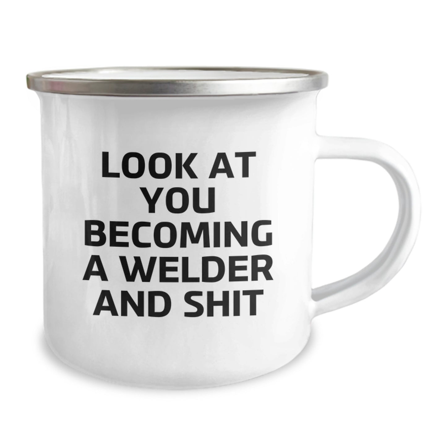 Funny Welder Gifts for Him - Unique Christmas Unique Gifts from Men to Friends - 'Look At You Becoming A Welder And Shit' Stainless Steel Camping Mug - Image 2