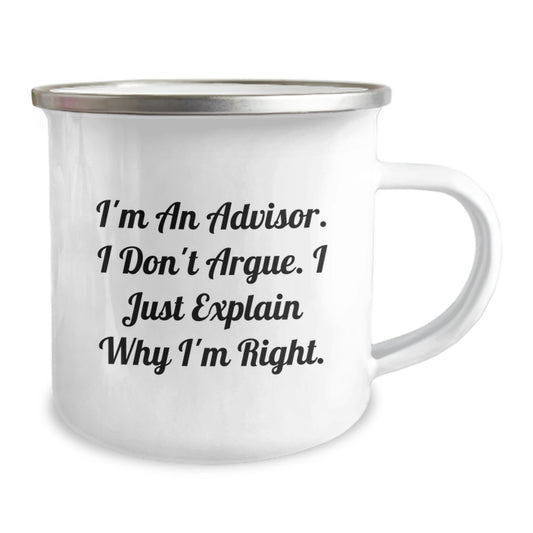 Funny Advisor Gifts from Friends for Men, Unique Christmas Unique Gifts, Camping Mug with I'm An Advisor. I Don't Argue. I Just Explain Why I'm Right. - Image 2
