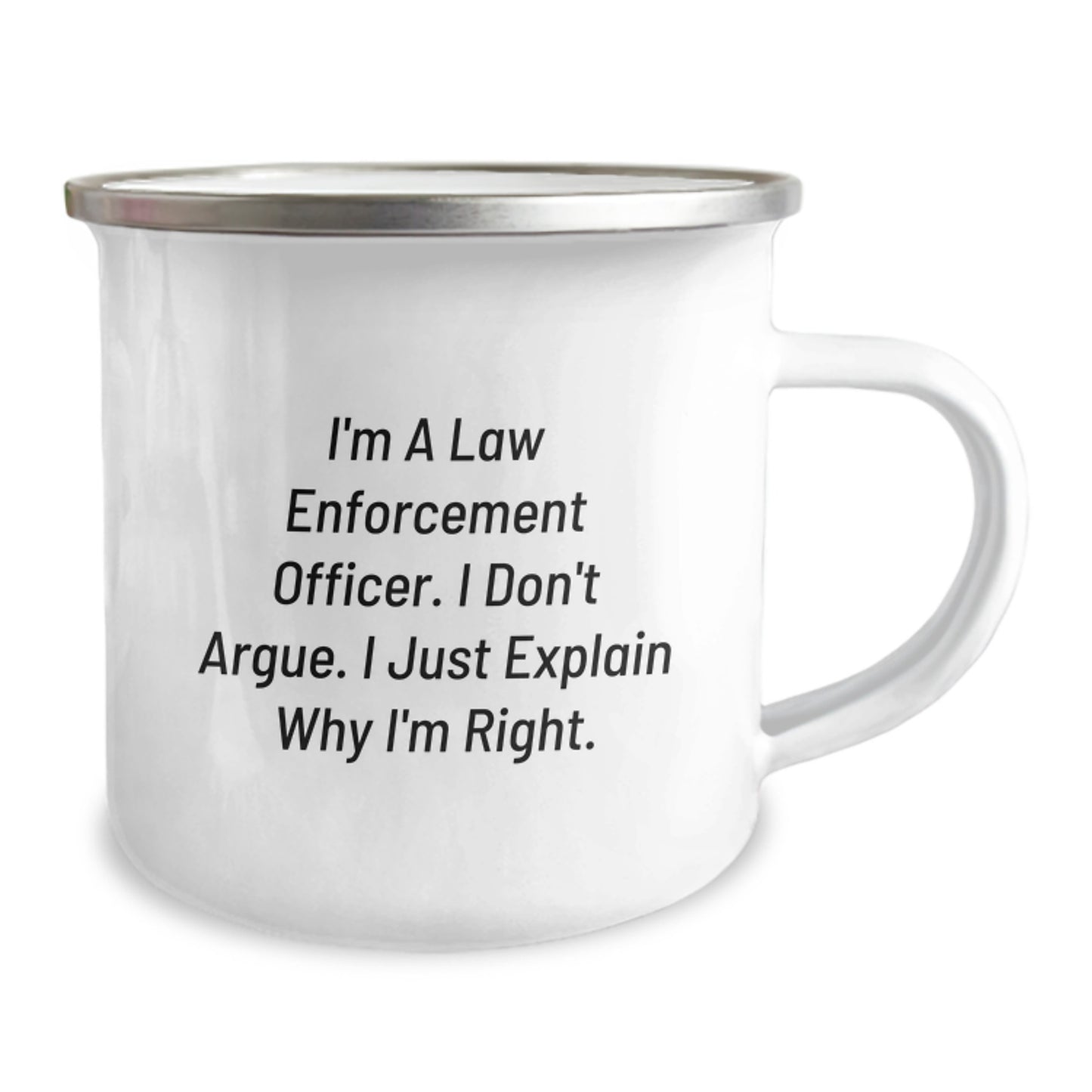 Funny Law Enforcement Officer Gifts from Friends - Christmas Unique Gifts for Law Enforcement Officers, I'm Right Mug, 12 oz Stainless Steel Camping Mug - Image 2