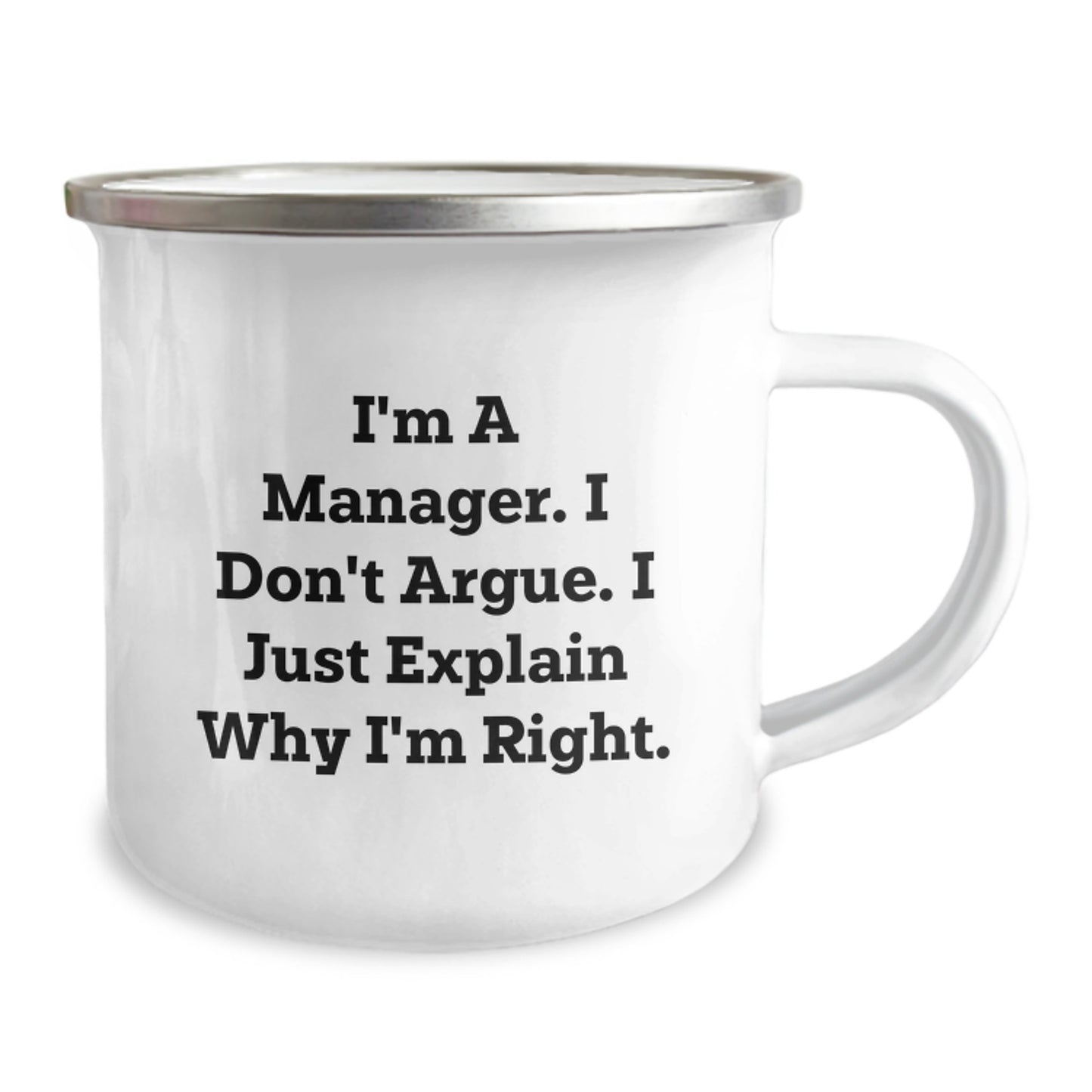 Funny Manager Gifts for Men - Camping Mug, I'm A Manager, I Don't Argue, I Just Explain Why I'm Right, Graduation Unique Gifts from Friends, Family, Coworkers - Image 2