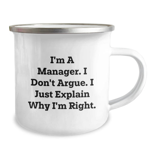 Funny Manager Gifts for Men - Camping Mug, I'm A Manager, I Don't Argue, I Just Explain Why I'm Right, Graduation Unique Gifts from Friends, Family, Coworkers - Image 2