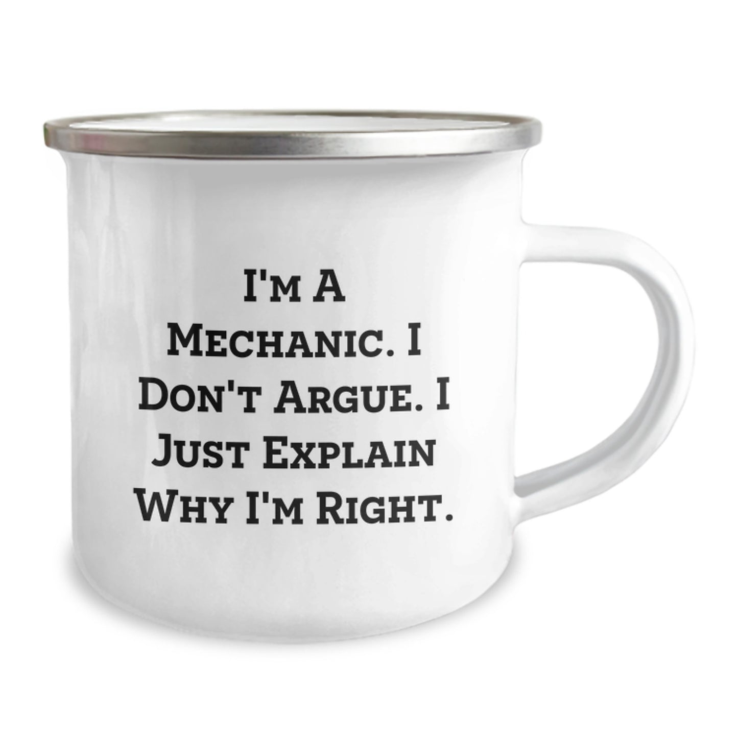 Funny Mechanic Gifts, Birthday Unique Presents for Mechanic Friends, Friends from Mechanic, Camping Mug I'm A Mechanic. I Don't Argue. I Just Explain Why I'm Right. - Image 2