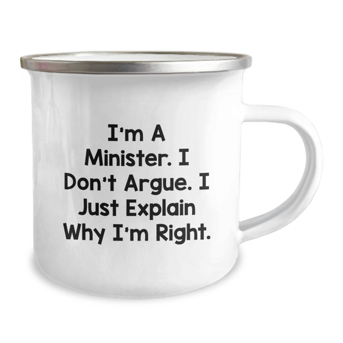 Funny Minister Gifts, Camping Mug for Mom's Day, I'm A Minister. I Don't Argue. I Just Explain Why I'm Right. - Ideal Gift from Family to Minister - Image 2