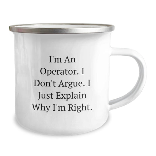 Funny Operator Gifts for Men, Inspirational Camping Mug from Friends, 'I'm An Operator I Don't Argue I Just Explain Why I'm Right' Unique Christmas Unique Gifts - Image 2