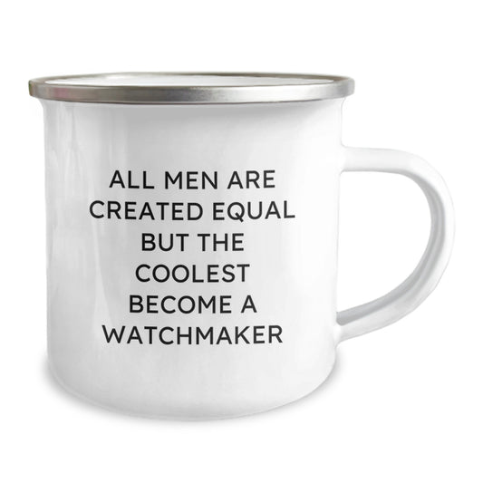 Funny Watchmaker Gifts for Men - All Men Are Created Equal But The Coolest Become A Watchmaker, Birthday Unique Gifts from Friends to Watchmaker Enthusiasts - Cozy Camping Mug - Image 2