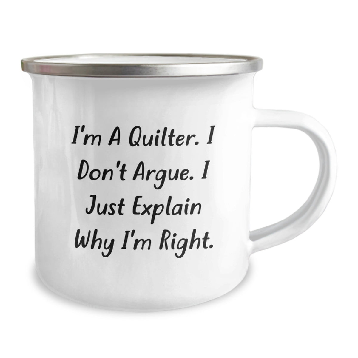 Funny Quilter Gifts for Quilter Friends and Family - I'm A Quilter. I Don't Argue. I Just Explain Why I'm Right. - Unique Christmas Camping Mug - Image 2