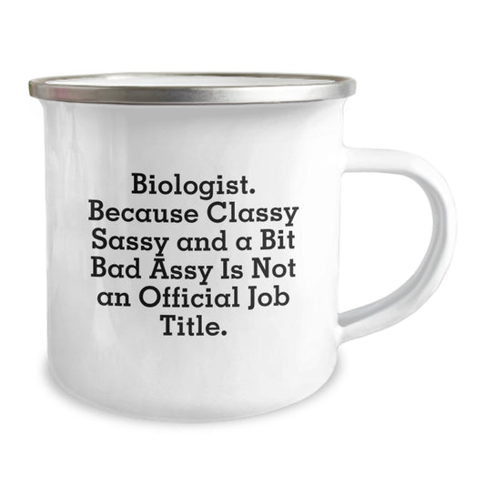 Funny Biologist Gifts - Graduation Unique Gifts for Biologist Friends - 'Biologist. Because Classy Sassy And A Bit Fearlessy Is Not An Official Job Title.' Enamel Camping Mug - Image 2