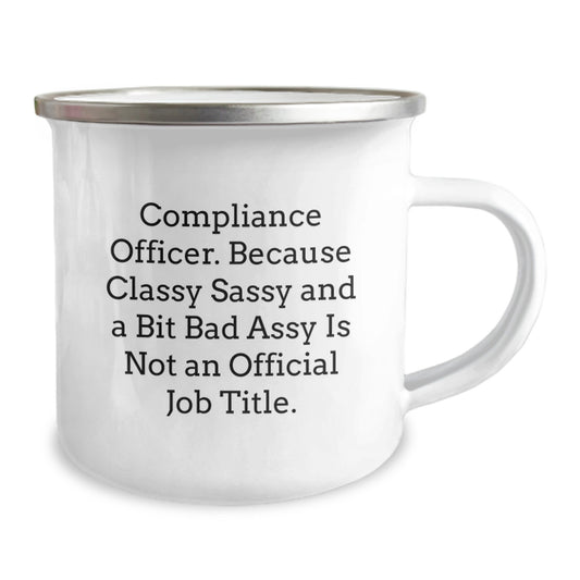 Funny Compliance Officer Gifts from Men - Camping Mug - 'Because Classy Sassy And A Bit Fearlessy Is Not An Official Job Title.' - Image 2